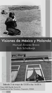 Invitación a la inauguración de la muestra "Visiones de México y Holanda. Manuel Álvarez Bravo | Bob Schalkwijk." Imagen con dos fotografías. En la parte superior se muestra "San Juan Chamula" de Bob Schalkwijk y en la parte inferior "Muchacha asomándose de su venta" de Manuel Álvarez Bravo.